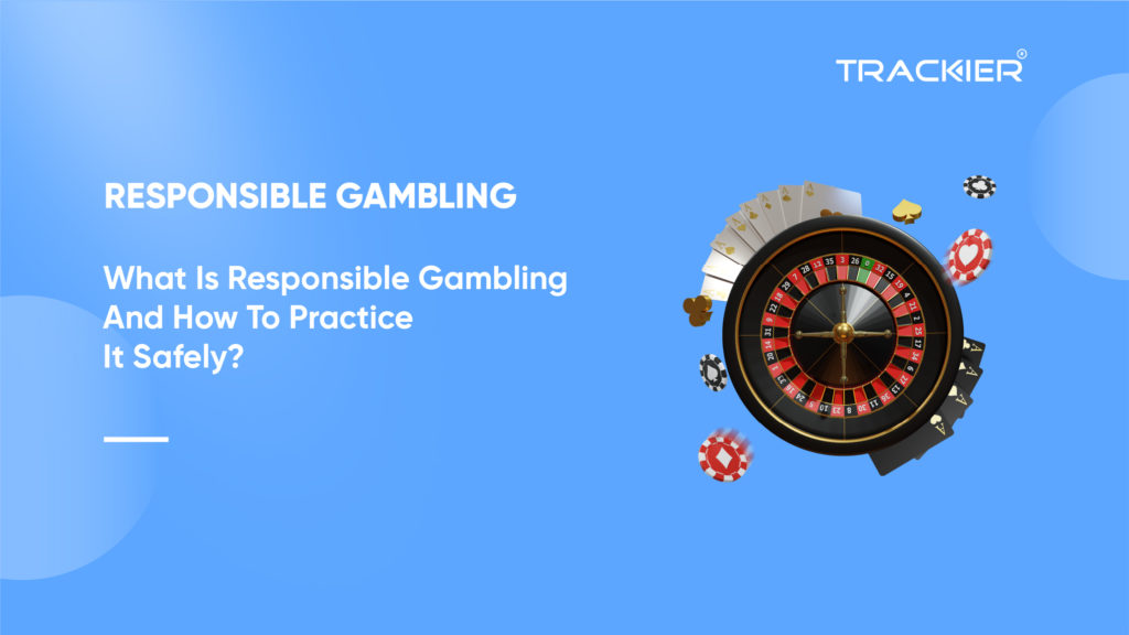 What is responsible gambling and how to practice it safely